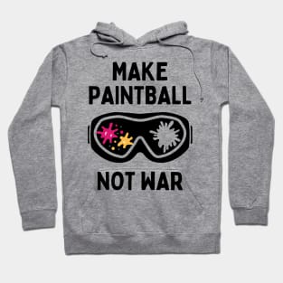 Funny Paintball Player Make Paintball Not War Hoodie